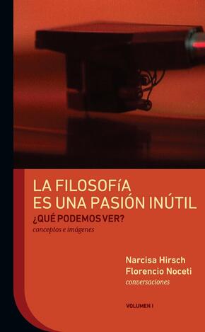 La filosofía es una pasión inútil, volumen 1