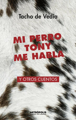 Mi perro Tony me habla y otros cuentos