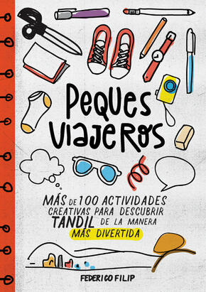 Peques Viajeros. Más de 100 actividades creativas para descubrir Tandil de la manera más divertida