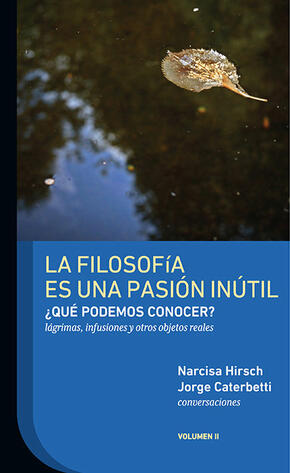 La filosofía es una pasión inútil, volumen 2