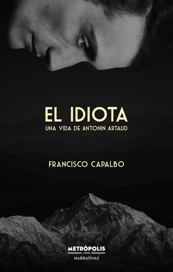 El idiota: una vida de Antonin Artaud 