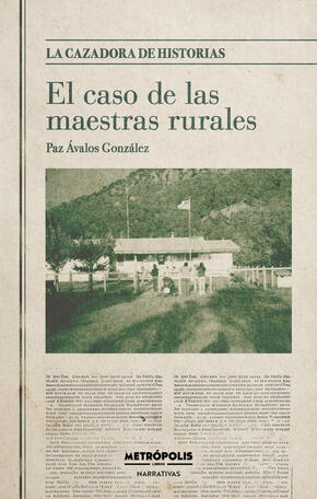 La cazadora de historias. El caso de las maestras rurales