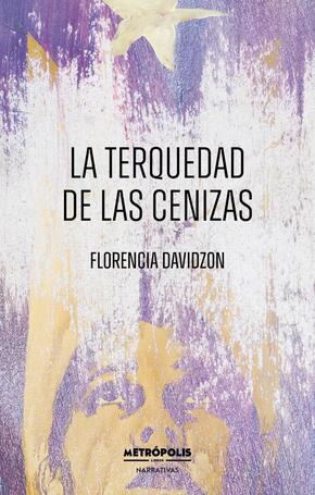 La terquedad de las cenizas / Metrópolis Narrativas / Catálogo - PAM!